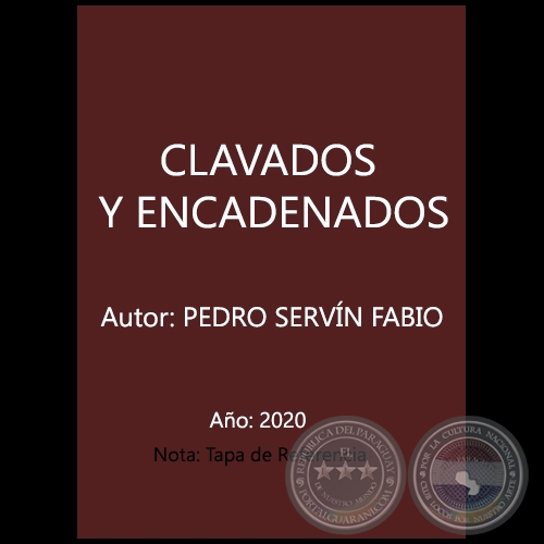 CLAVADOS Y ENCADENADOS - Autor: PEDRO SERVN FABIO - Ao 2020